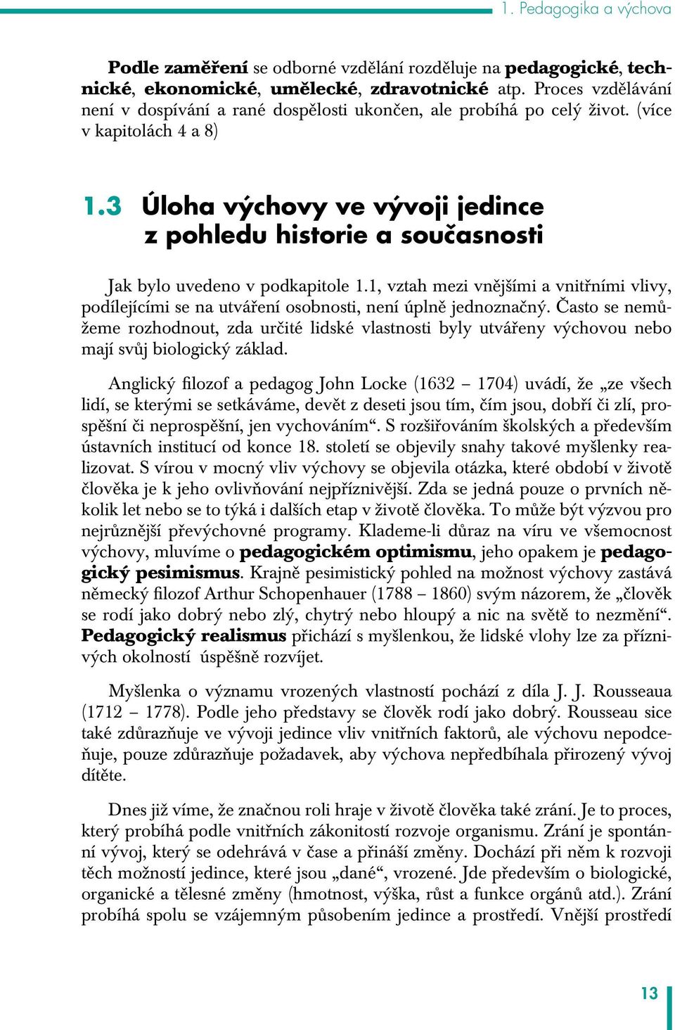 3 Úloha výchovy ve vývoji jedince z pohledu historie a současnosti Jak bylo uvedeno v podkapitole 1.