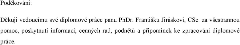 za všestrannou pomoc, poskytnutí informací,