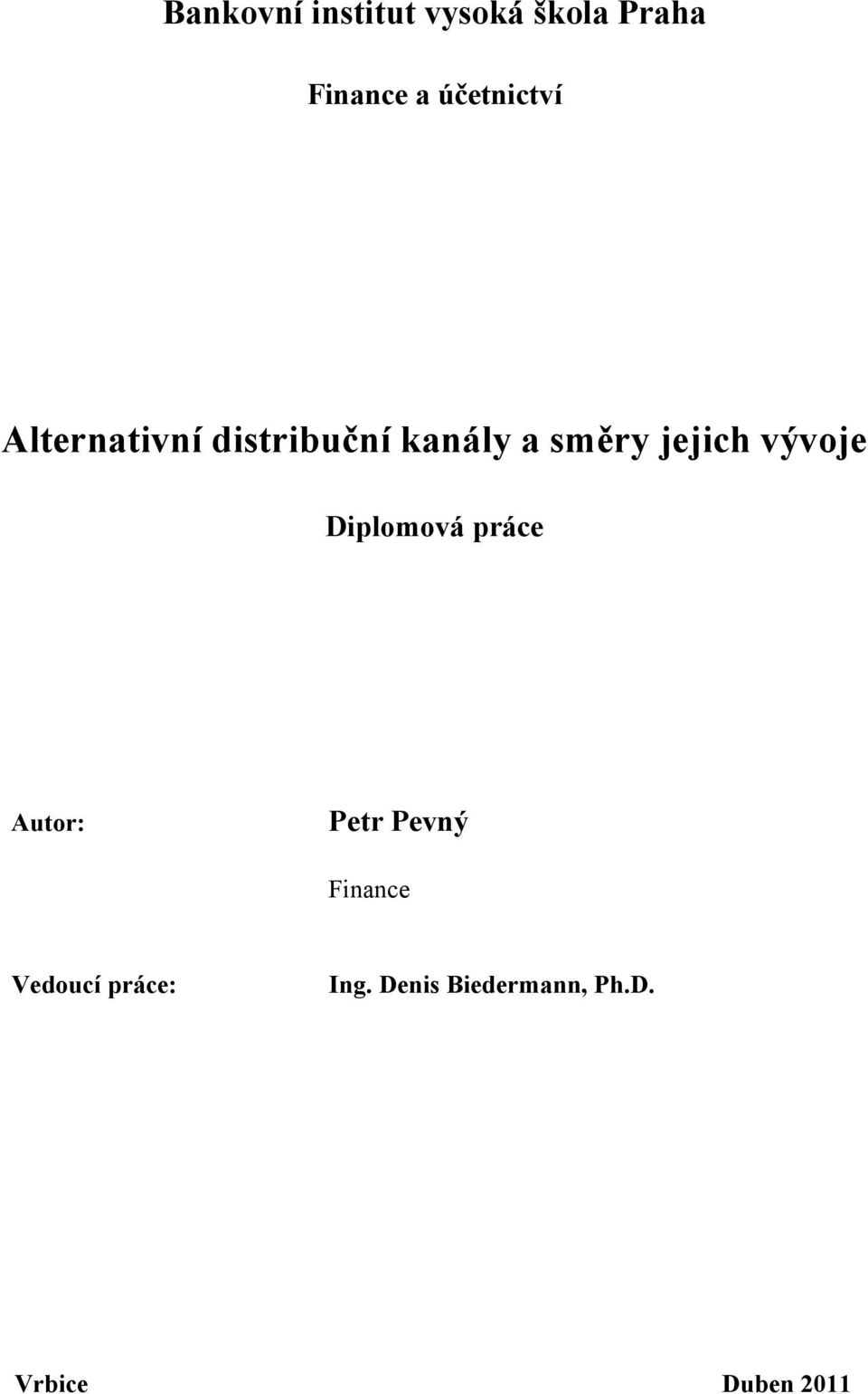 jejich vývoje Diplomová práce Autor: Petr Pevný