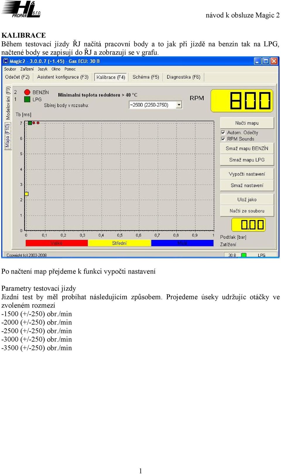 Po načtení map přejdeme k funkci vypočti nastavení Parametry testovací jízdy Jízdní test by měl probíhat