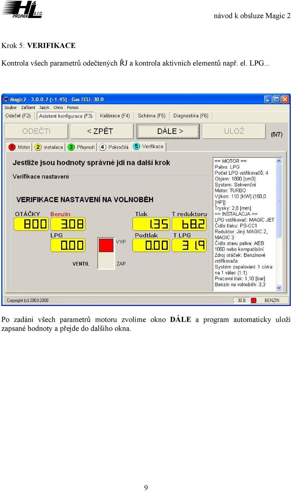 .. Po zadání všech parametrů motoru zvolíme okno DÁLE a