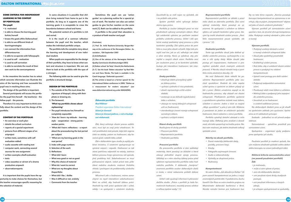 correlate the result of their own work to the owncompetence In the meantime the teacher has to select which concrete information can illustrate the aims of the learning and how successful the pupil