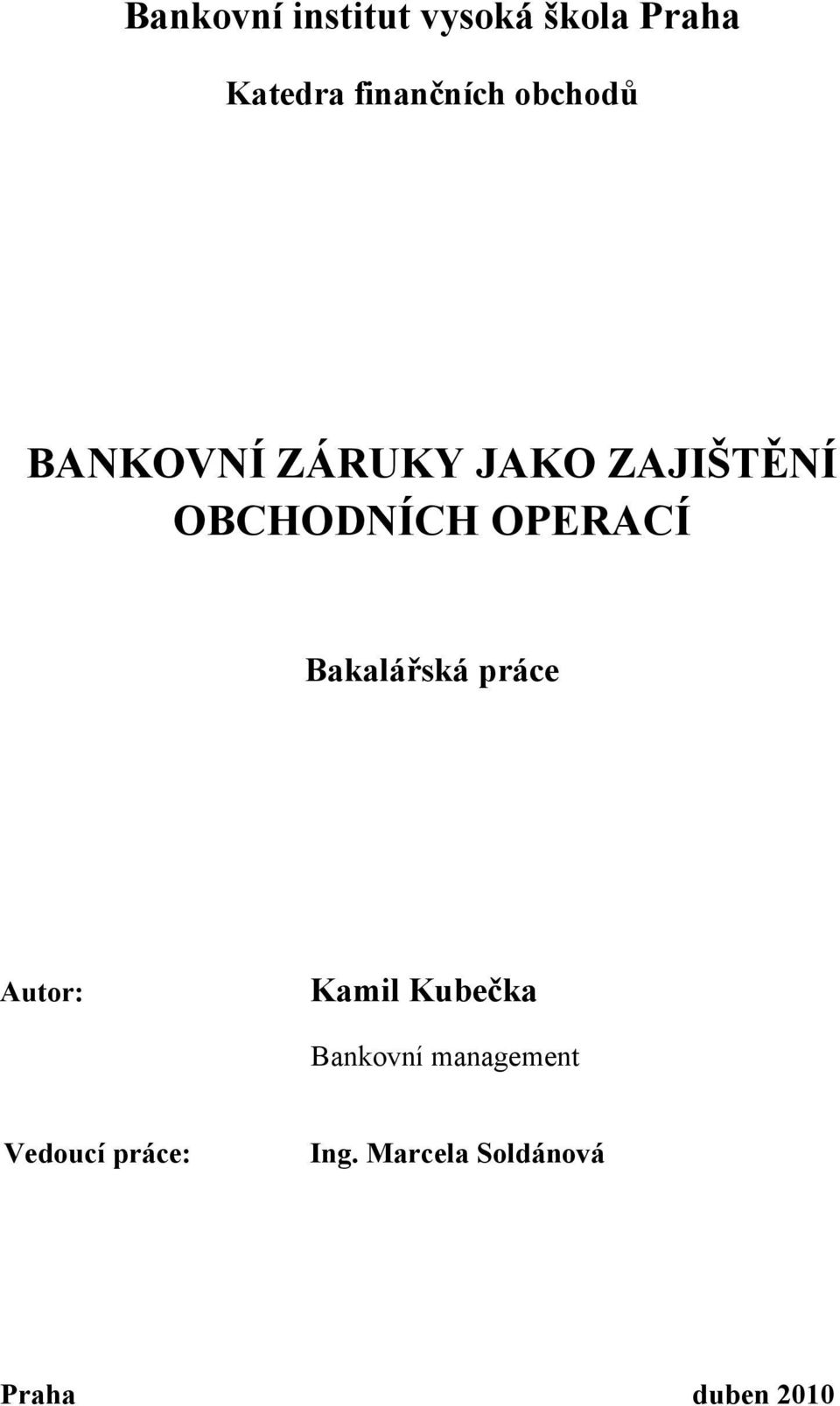 OPERACÍ Bakalářská práce Autor: Kamil Kubečka Bankovní