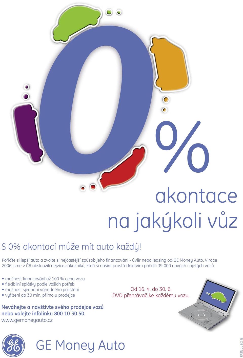 V roce 2006 jsme v ČR obsloužili nejvíce zákazníků, kteří si naším prostřednictvím pořídili 39 000 nových i ojetých vozů.