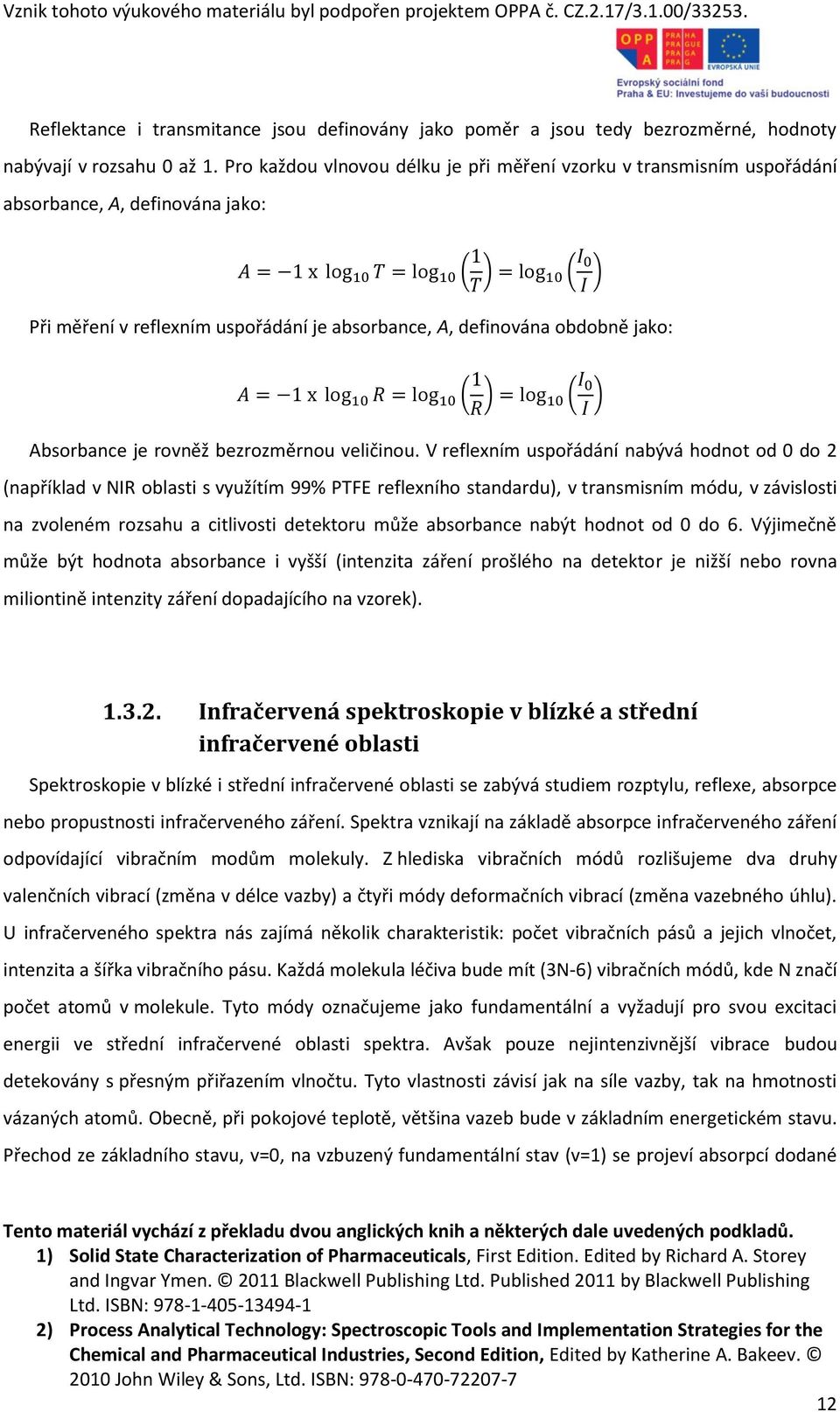 Absorbance je rovněž bezrozměrnou veličinou.