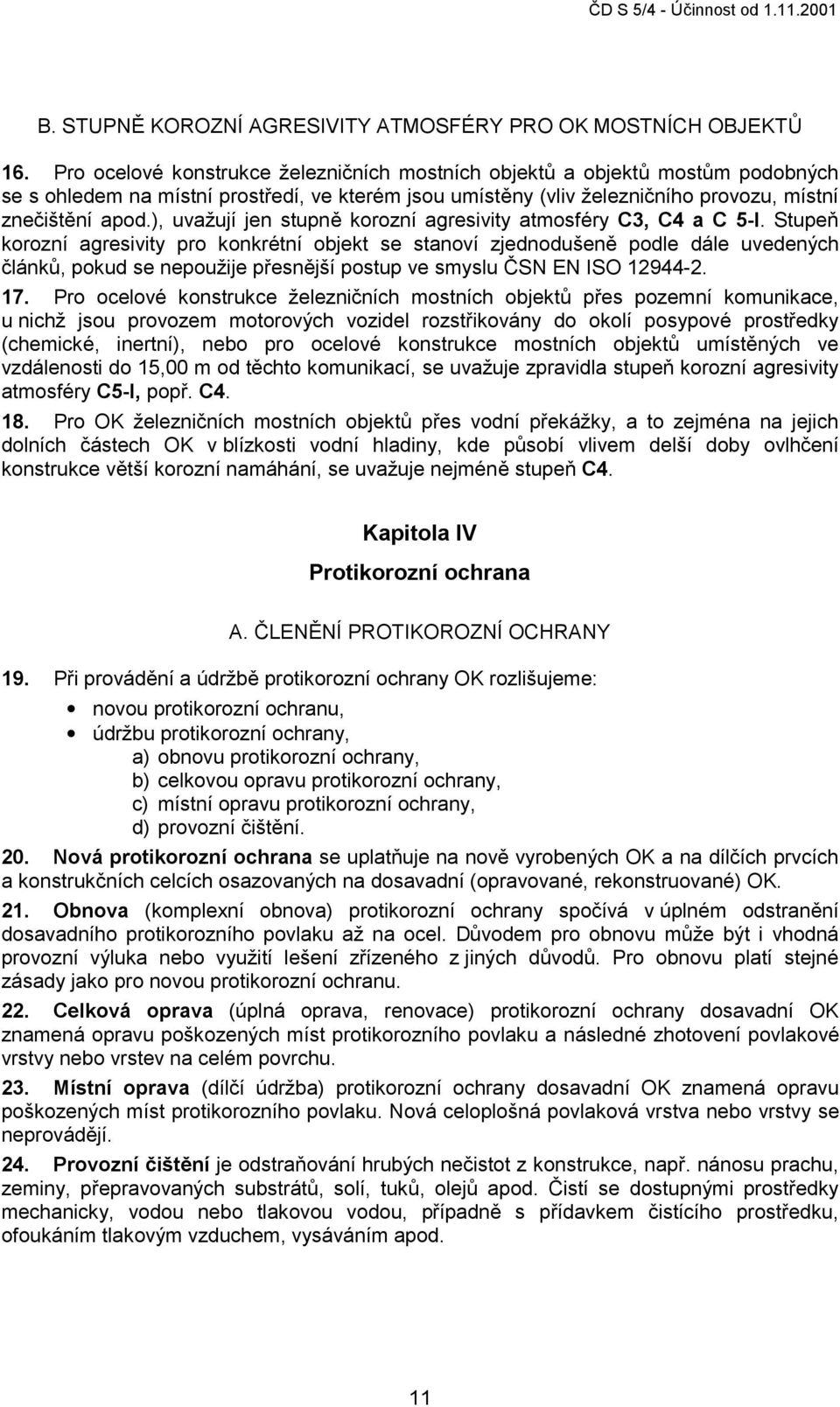 ), uvažují jen stupně korozní agresivity atmosféry C3, C4 a C 5-I.