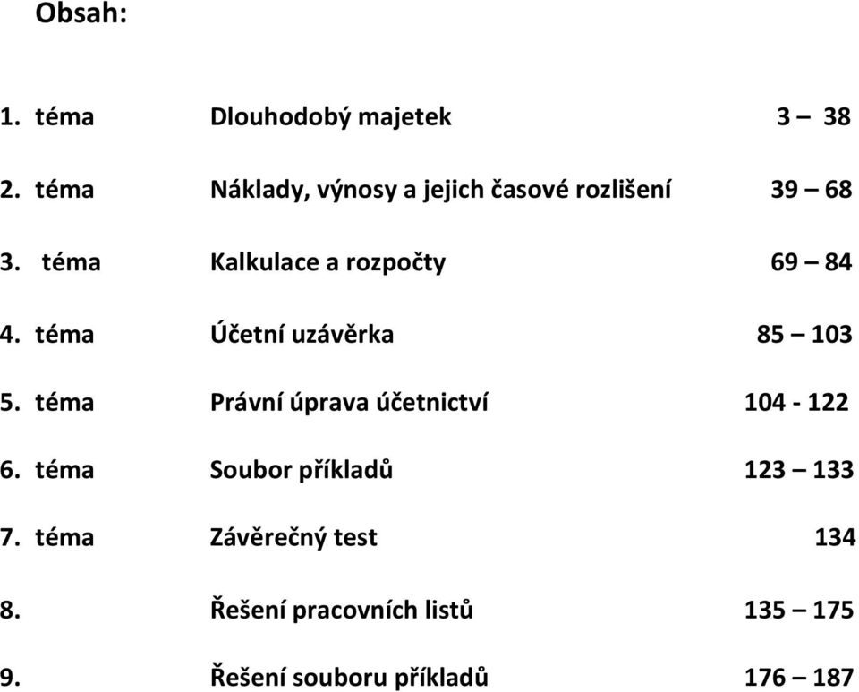 téma Kalkulace a rozpočty 69 84 4. téma ní uzávěrka 85 103 5.