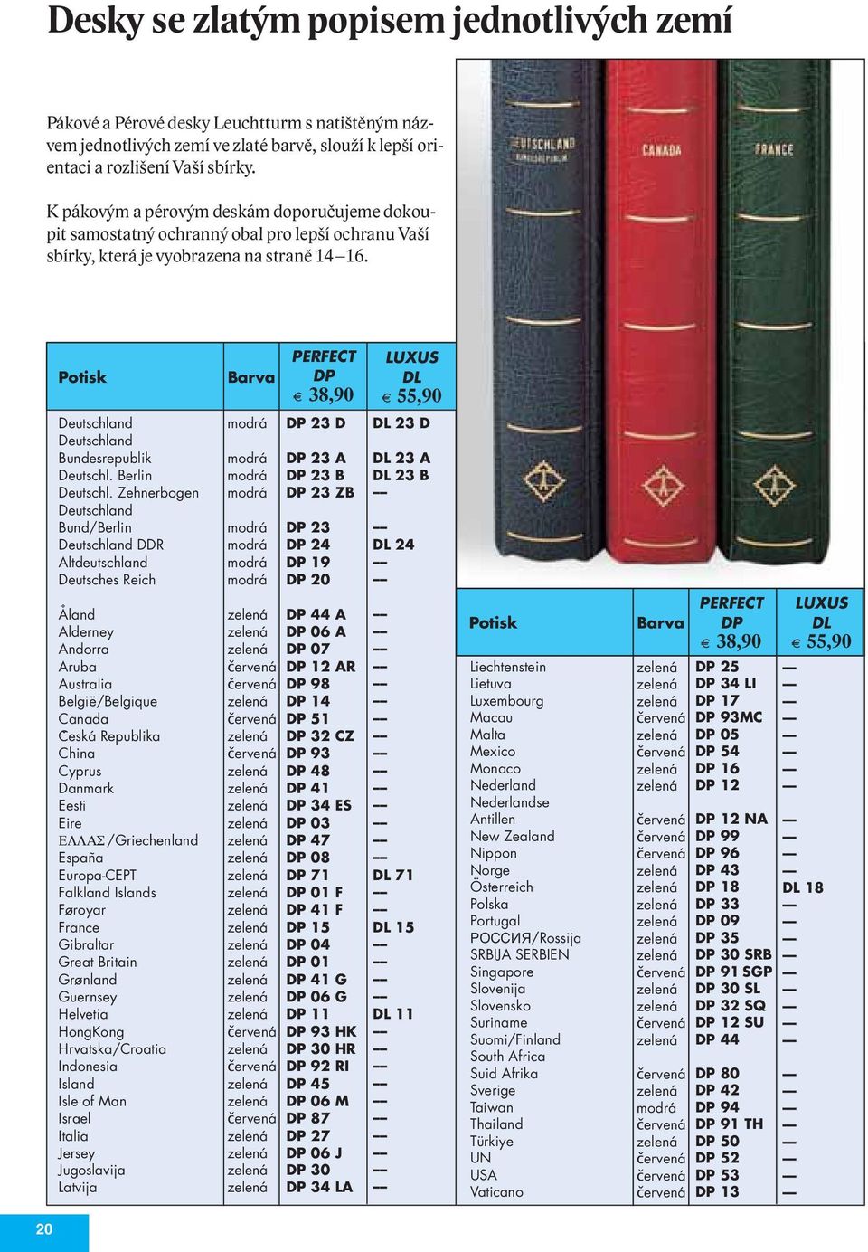 Potisk Barva PERFECT DP K 38,90 LUXUS DL K 55,90 Deutschland Deutschland Bundesrepublik Deutschl. Berlin Deutschl.