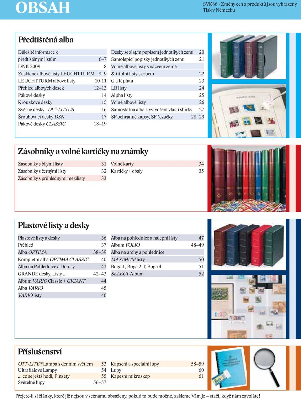 Samolepící popisky jednotlivých zemí 21 Volné albové listy s názvem země & titulní listy s erbem 22 G a R plata 23 LB listy 24 Alpha listy 25 Volné albové listy 26 Samostatná alba k vytvoření vlastí