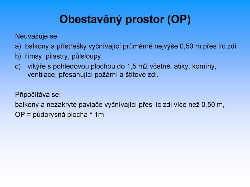 m2 včetně, atiky, komíny, ventilace, přesahující požární a štítové zdi.