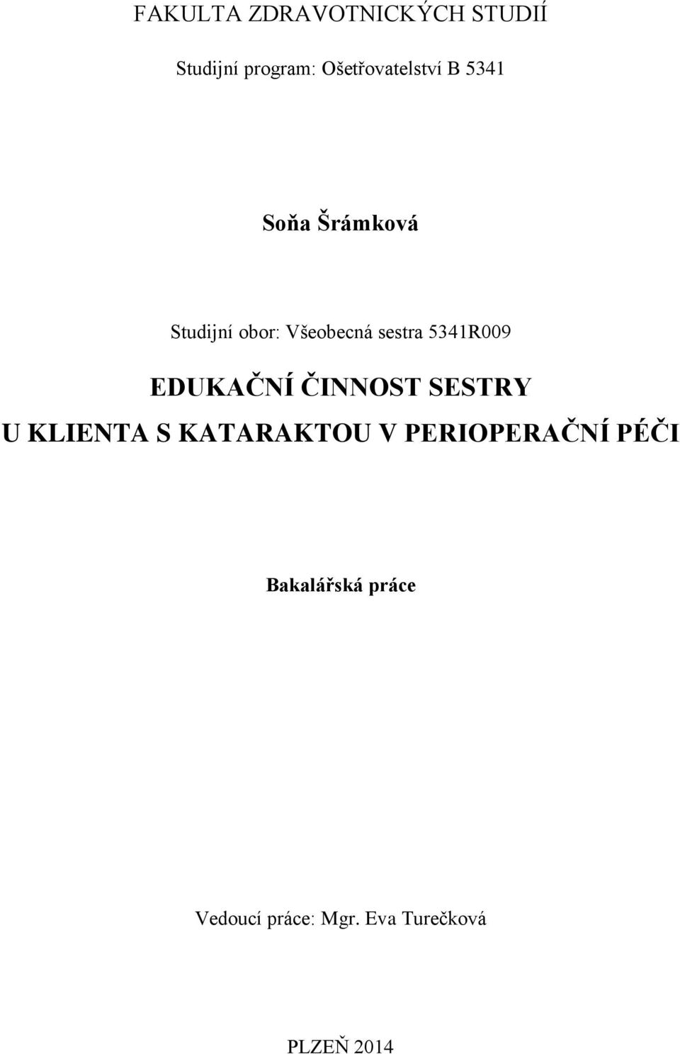 EDUKAČNÍ ČINNOST SESTRY U KLIENTA S KATARAKTOU V PERIOPERAČNÍ