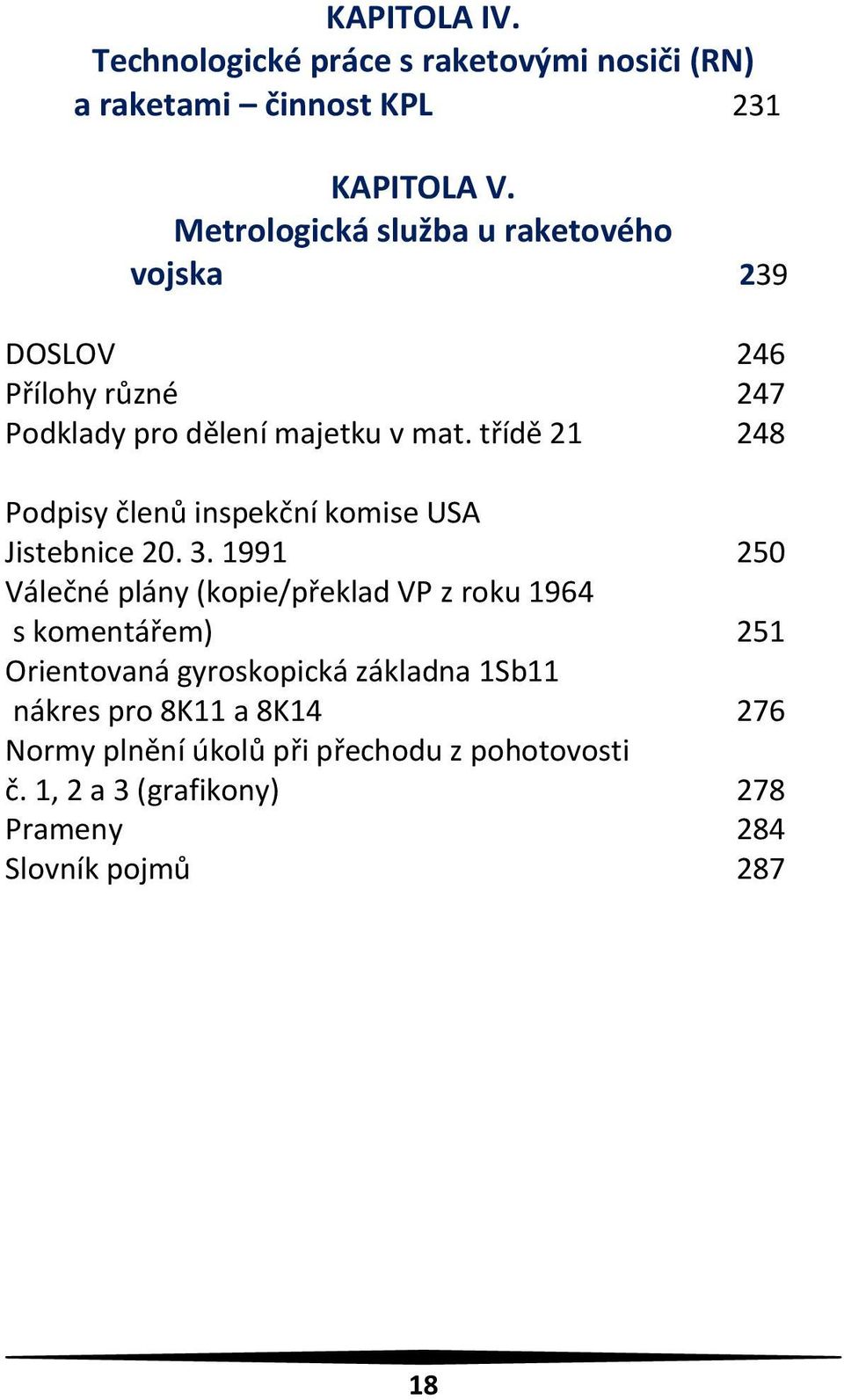 třídě 21 248 Podpisy členů inspekční komise USA Jistebnice 20. 3.