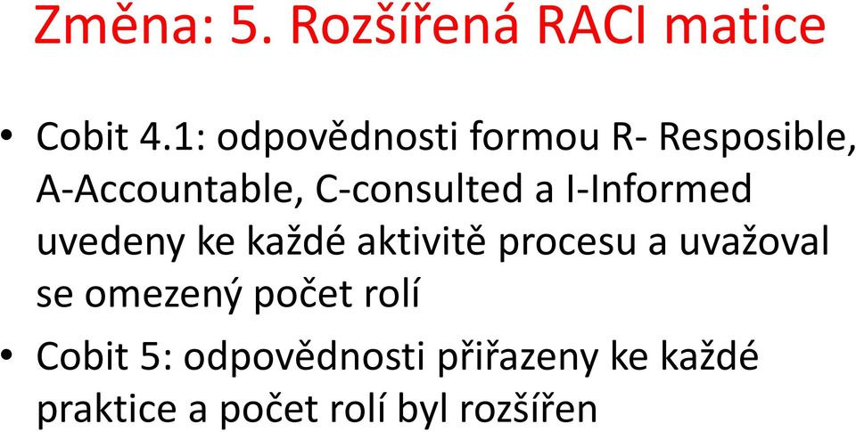 a I-Informed uvedeny ke každé aktivitě procesu a uvažoval se