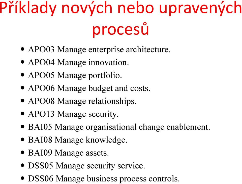 APO08 Manage relationships. APO13 Manage security.