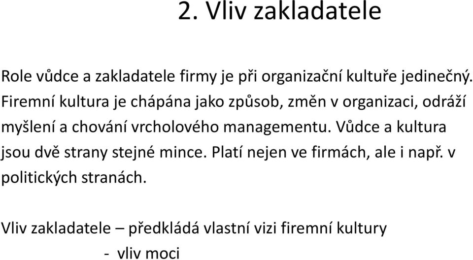 vrcholového managementu. Vůdce a kultura jsou dvě strany stejné mince.