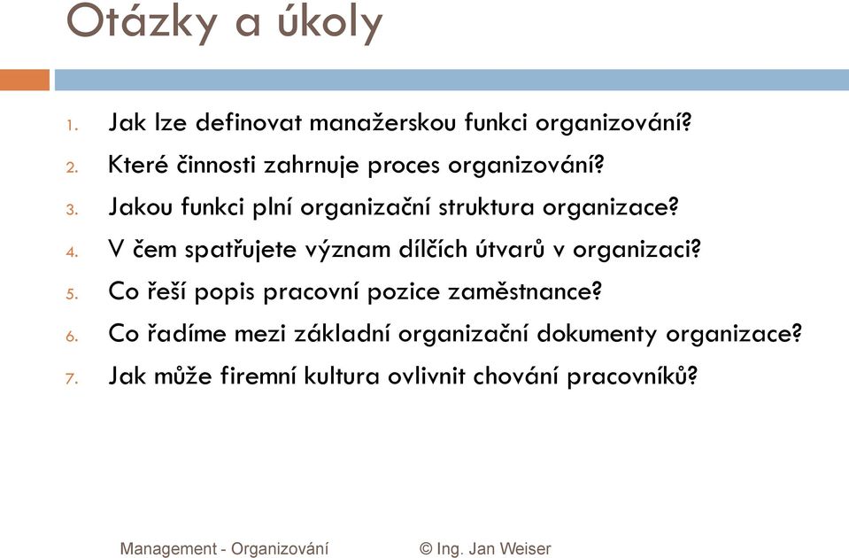 Jakou funkci plní organizační struktura organizace? 4.