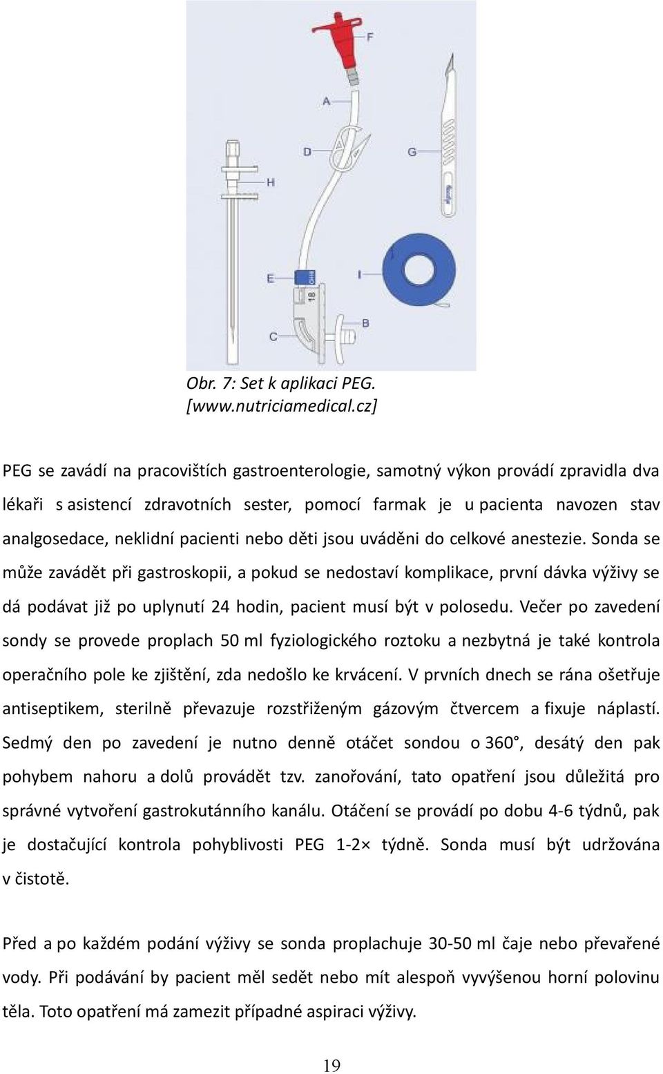 pacienti nebo děti jsou uváděni do celkové anestezie.