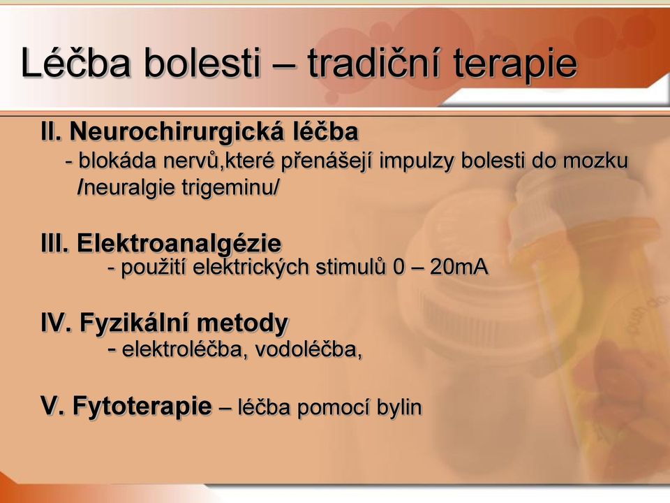 bolesti do mozku /neuralgie trigeminu/ III.