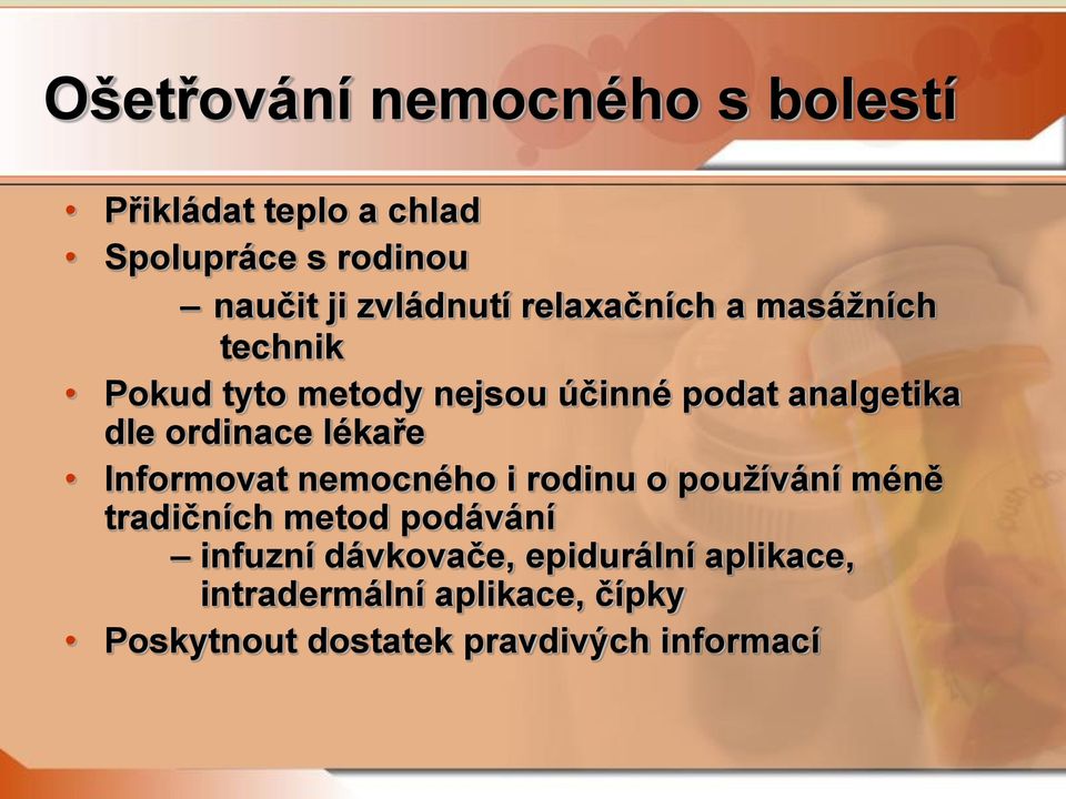 ordinace lékaře Informovat nemocného i rodinu o používání méně tradičních metod podávání