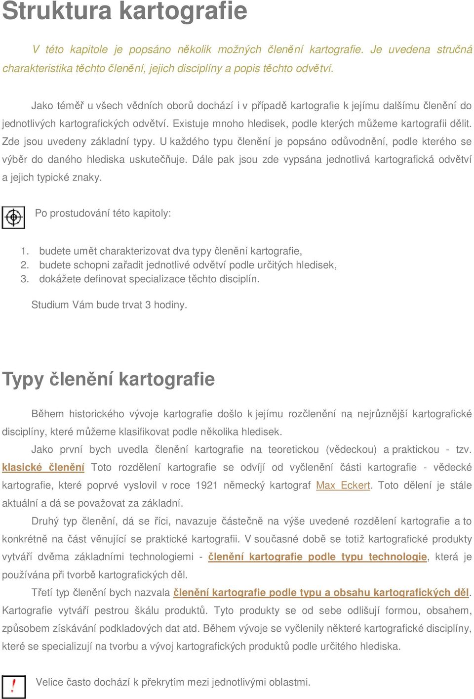 Zde jsou uvedeny základní typy. U každého typu členění je popsáno odůvodnění, podle kterého se výběr do daného hlediska uskutečňuje.