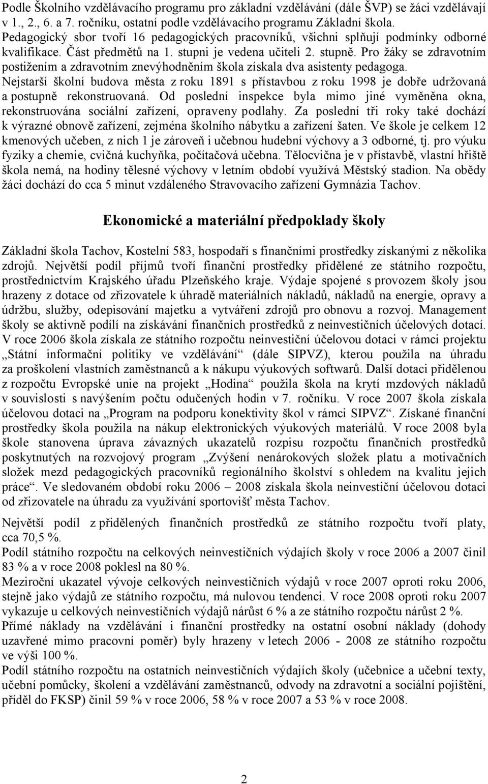 Pro žáky se zdravotním postižením a zdravotním znevýhodněním škola získala dva asistenty pedagoga.