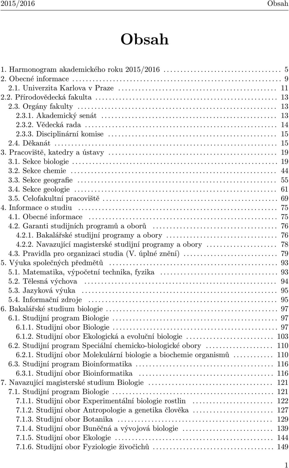 ................................................... 13 2.3.2. Vědecká rada......................................................... 14 2.3.3. Disciplinární komise.................................................. 15 2.