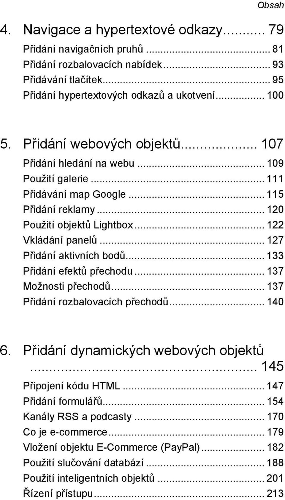 .. 127 Přidání aktivních bodů... 133 Přidání efektů přechodu... 137 Možnosti přechodů... 137 Přidání rozbalovacích přechodů... 140 6. Přidání dynamických webových objektů... 145 Připojení kódu HTML.