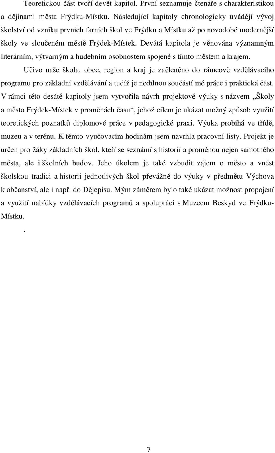 Devátá kapitola je věnována významným literárním, výtvarným a hudebním osobnostem spojené s tímto městem a krajem.