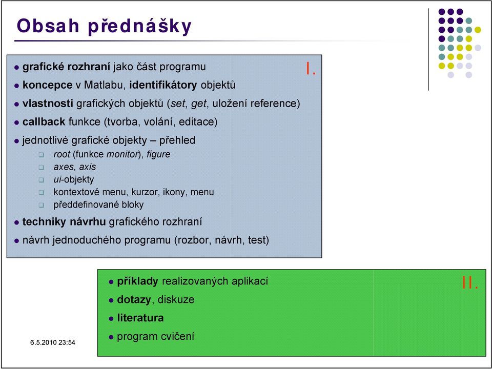 monitor), figure axes, axis ui-objekty kontextové menu, kurzor, ikony, menu předdefinované bloky techniky návrhu grafického