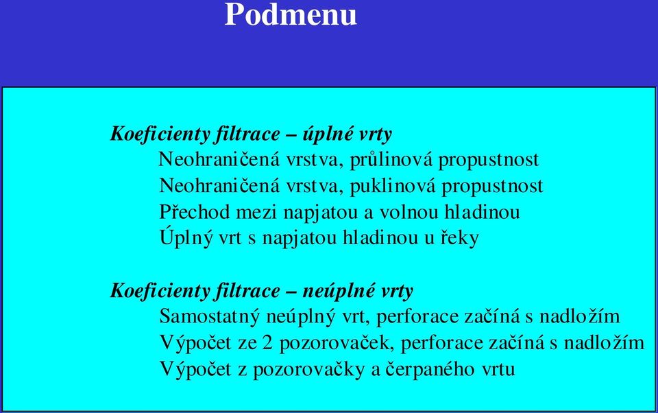 hladinou u řeky Koeficienty filtrace neúplné vrty Samostatný neúplný vrt, perforace začíná s