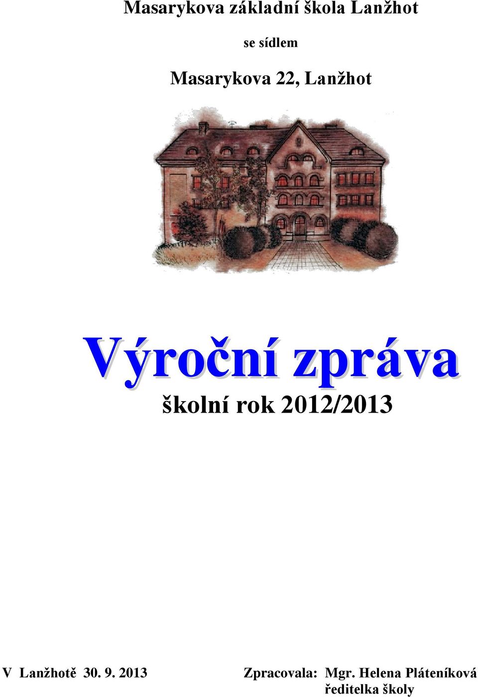 rok 2012/2013 V Lanžhotě 30. 9.