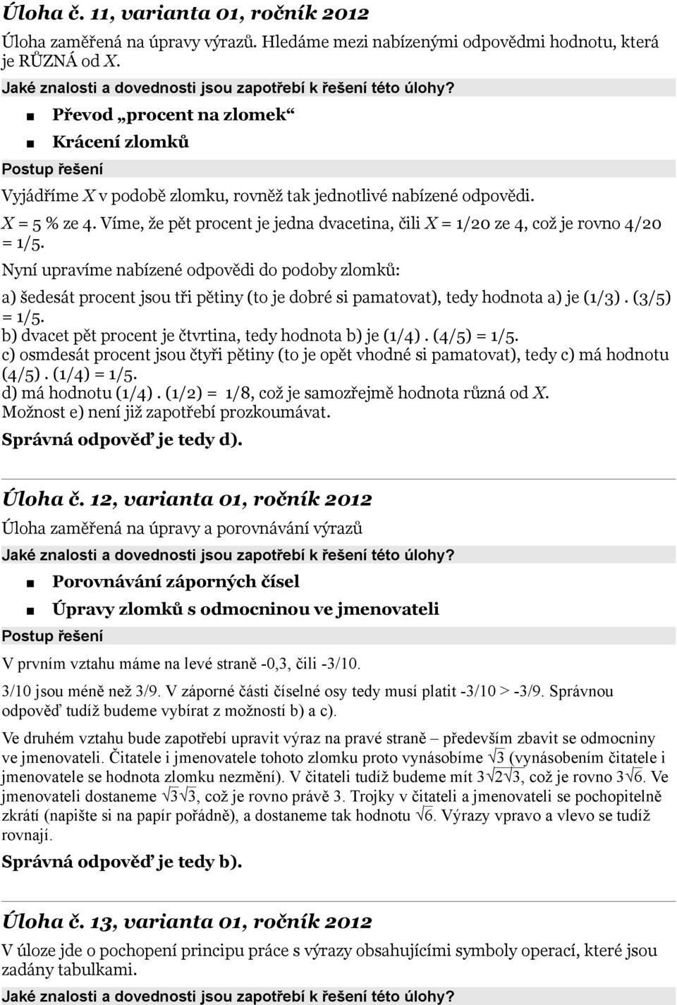 Víme, že pět procent je jedna dvacetina, čili X = 1/20 ze 4, což je rovno 4/20 = 1/5.