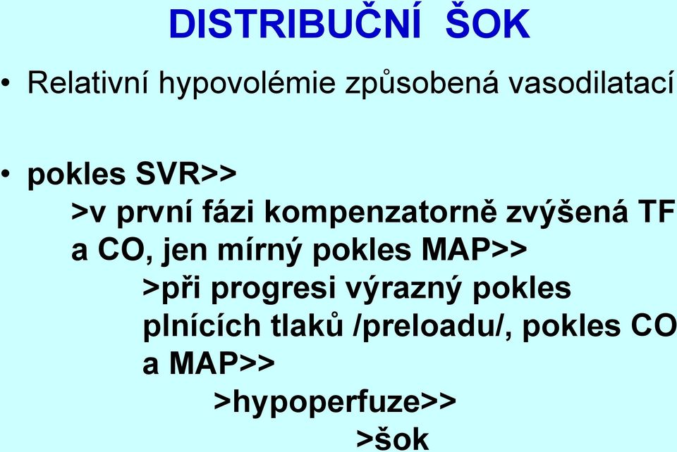 zvýšená TF a CO, jen mírný pokles MAP>> >při progresi