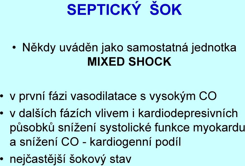 vlivem i kardiodepresivních působků snížení systolické funkce