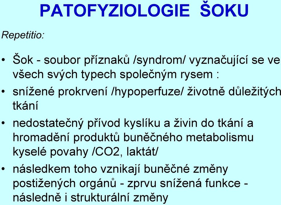 kyslíku a živin do tkání a hromadění produktů buněčného metabolismu kyselé povahy /CO2, laktát/