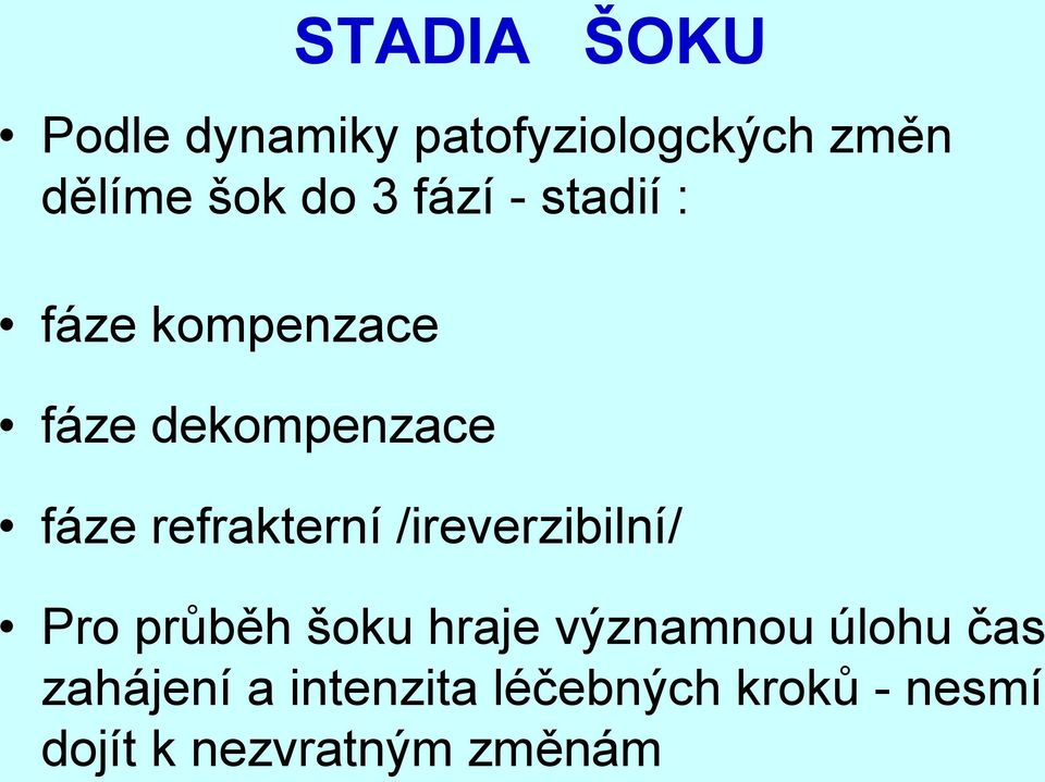 refrakterní /ireverzibilní/ Pro průběh šoku hraje významnou úlohu