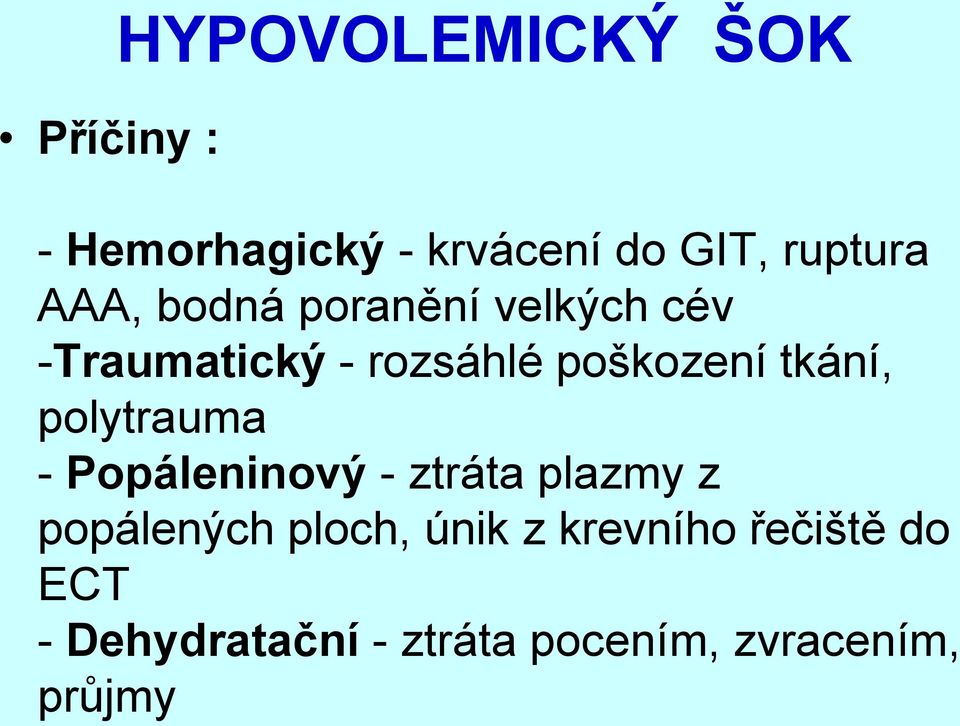 tkání, polytrauma - Popáleninový - ztráta plazmy z popálených ploch,