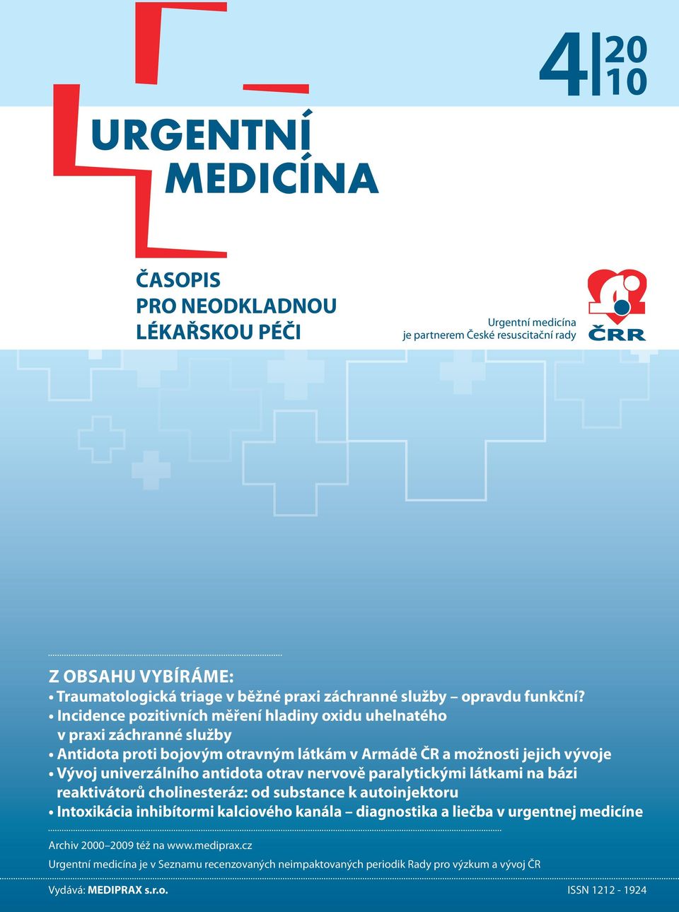 Incidence pozitivních měření hladiny oxidu uhelnatého v praxi záchranné služby Antidota proti bojovým otravným látkám v Armádě ČR a možnosti jejich vývoje Vývoj univerzálního