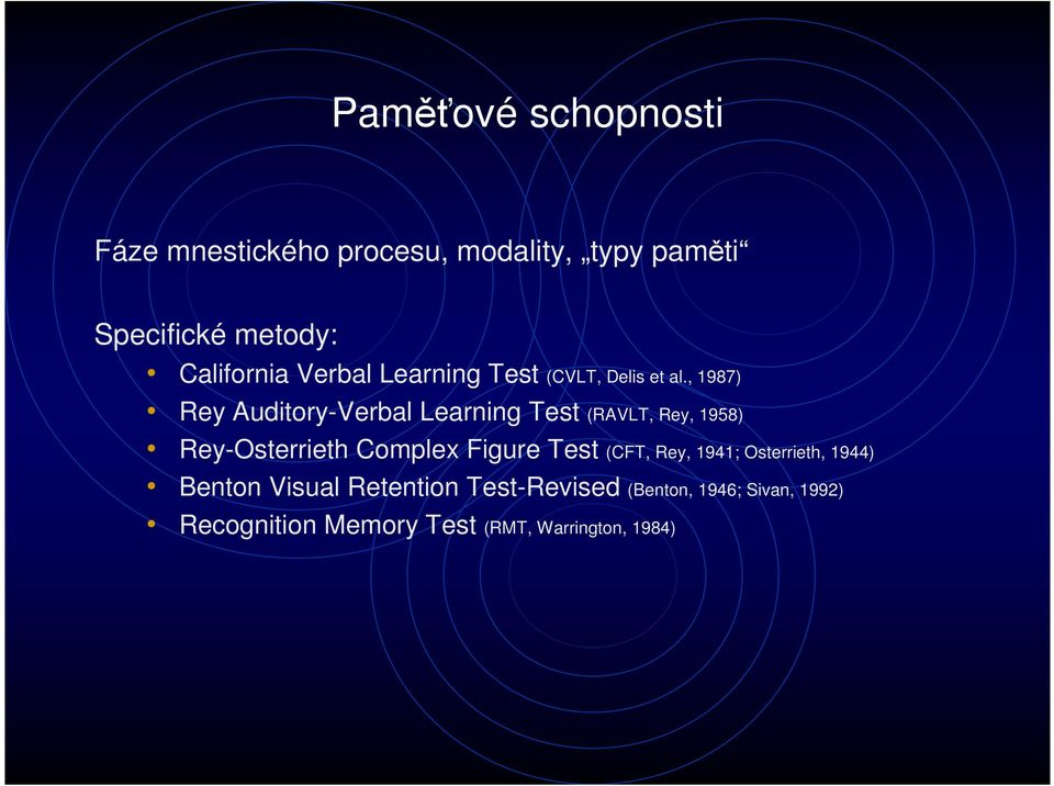 , 1987) Rey Auditory-Verbal Learning Test (RAVLT, Rey, 1958) Rey-Osterrieth Complex Figure Test