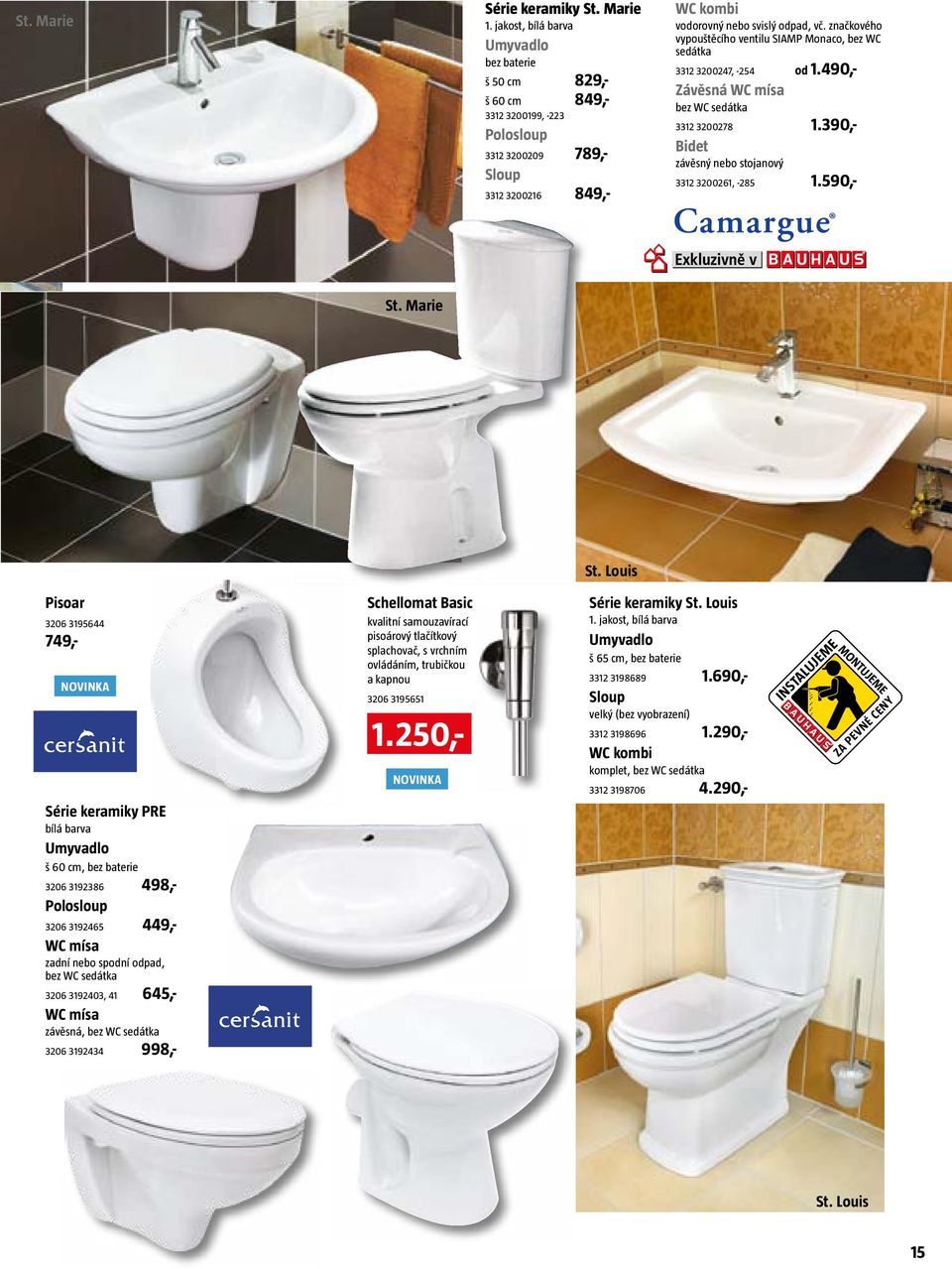 Louis Pisoar novinka Série keramiky PRE bílá barva Umyvadlo š 60 cm, bez baterie 06 986 498,- Polosloup 06 9465 449,- WC mísa zadní nebo spní pad, bez WC sedátka 06 940, 4 645,- WC mísa závěsná, bez