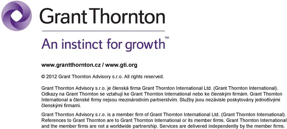 Grant Thornton International a členské firmy nejsou mezinárodním partnerstvím. Služby jsou nezávisle poskytovány jednotlivými členskými firmami. Grant Thornton Advisory s.r.o. is a member firm of Grant Thornton International Ltd.