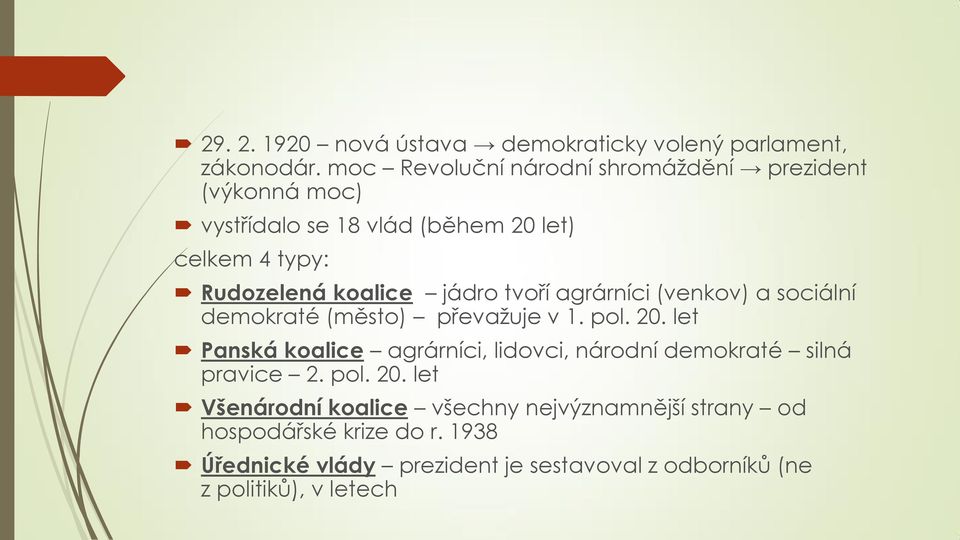 jádro tvoří agrárníci (venkov) a sociální demokraté (město) převažuje v 1. pol. 20.