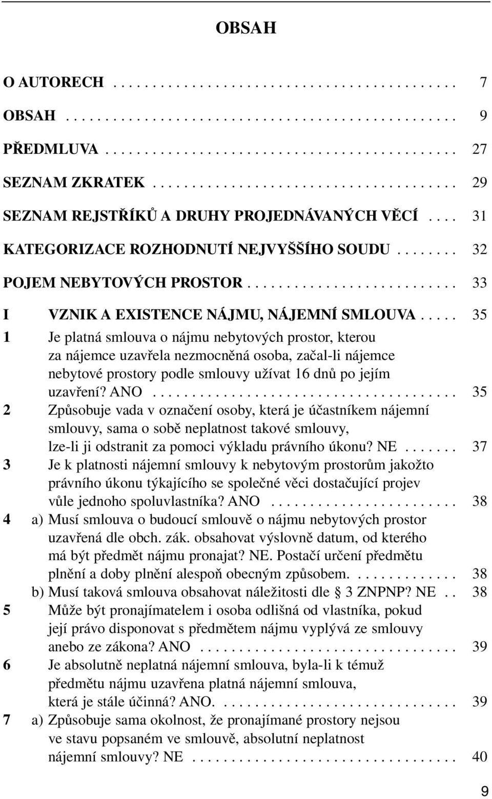 .......................... 33 I VZNIK A EXISTENCE NÁJMU, NÁJEMNÍ SMLOUVA.