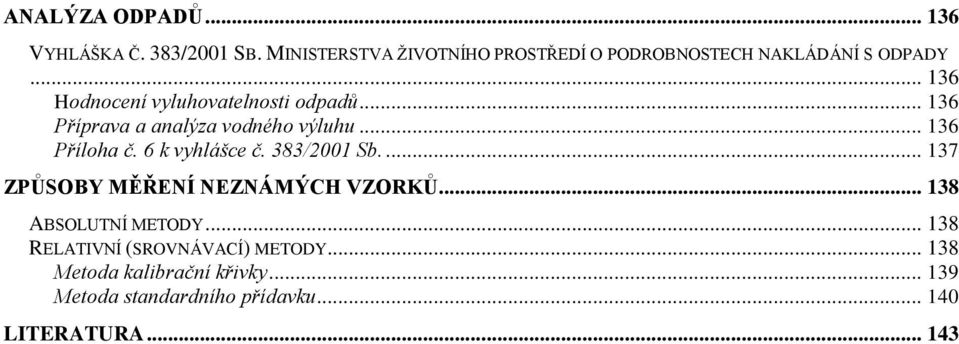 .. 136 Příprava a analýza vodného výluhu... 136 Příloha č. 6 k vyhlášce č. 383/001 Sb.