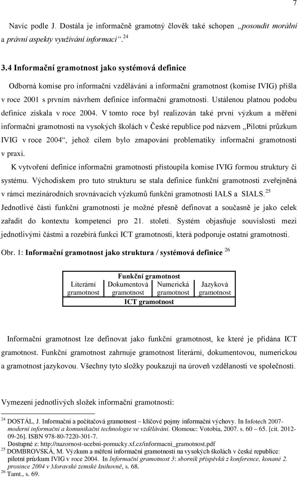 Ustálenou platnou podobu definice získala v roce 2004.