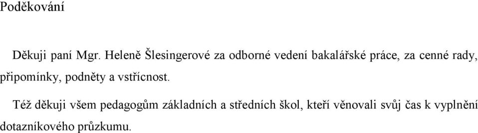 cenné rady, připomínky, podněty a vstřícnost.