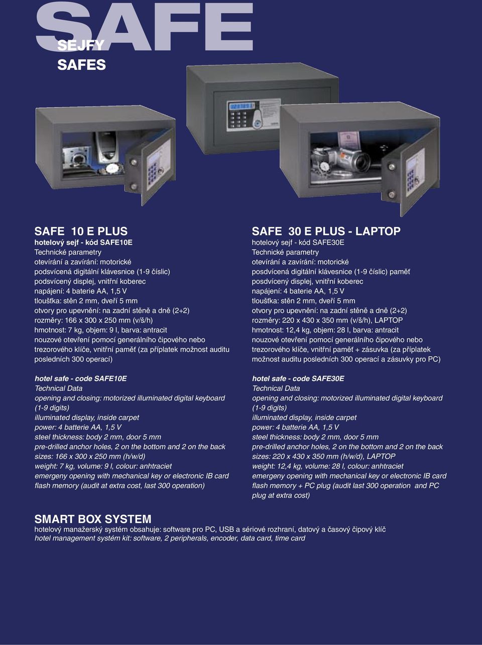 generálního čipového nebo trezorového klíče, vnitřní paměť (za příplatek možnost auditu posledních 300 operací) hotel safe - code SAFE10E opening and closing: motorized illuminated digital keyboard