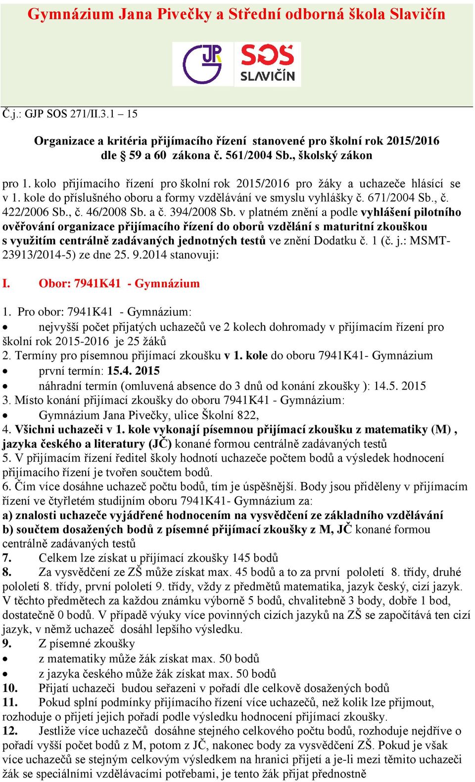 422/2006 Sb., č. 46/2008 Sb. a č. 394/2008 Sb.