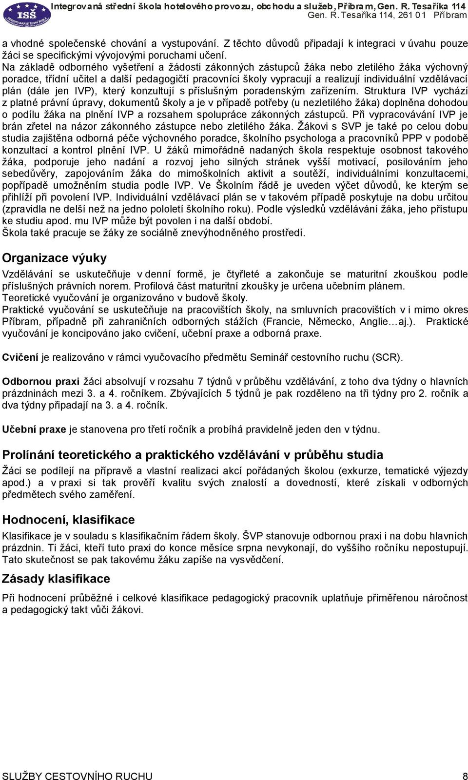 plán (dále jen IVP), který konzultují s příslušným poradenským zařízením.