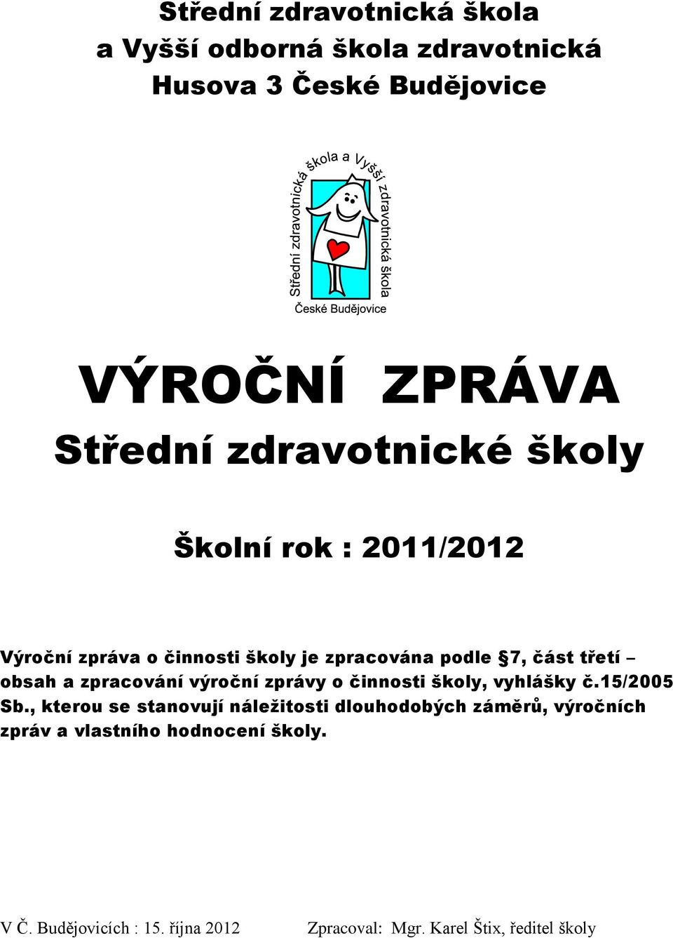 zpracování výroční zprávy o činnosti školy, vyhlášky č.15/2005 Sb.